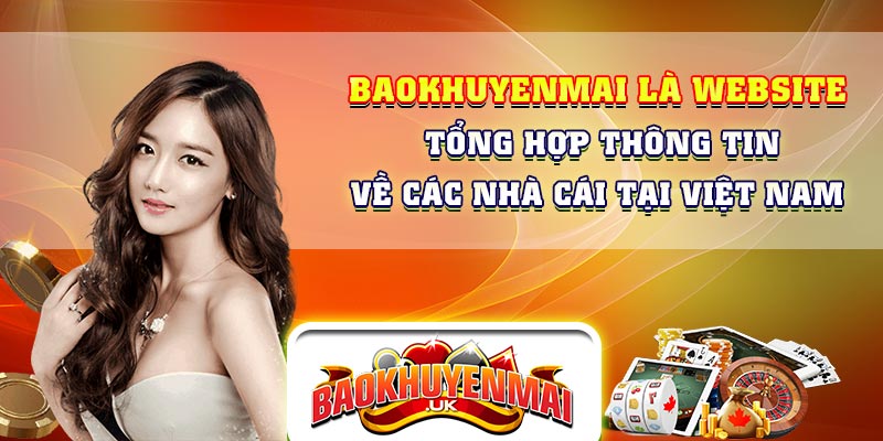 Baokhuyenmai là website tổng hợp thông tin về các nhà cái tại Việt Nam